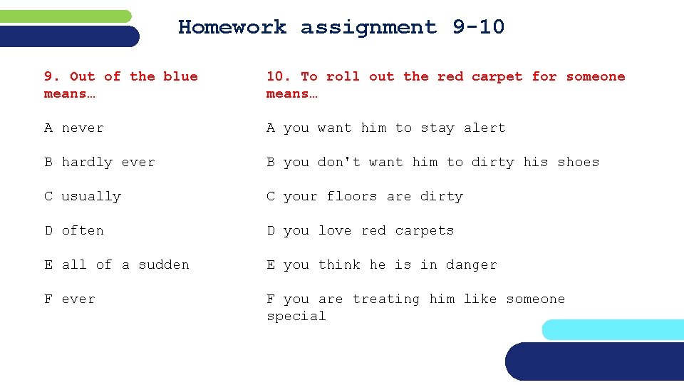 Homework assignment 9 -10 9. Out of the blue means… 10. To roll out