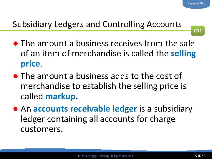 Lesson 10 -1 Subsidiary Ledgers and Controlling Accounts LO 1 ● The amount a