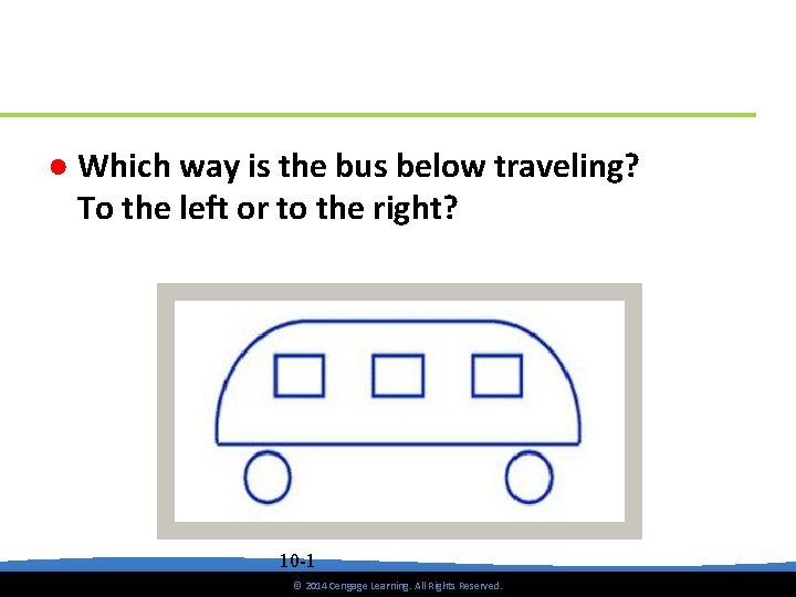 ● Which way is the bus below traveling? To the left or to the