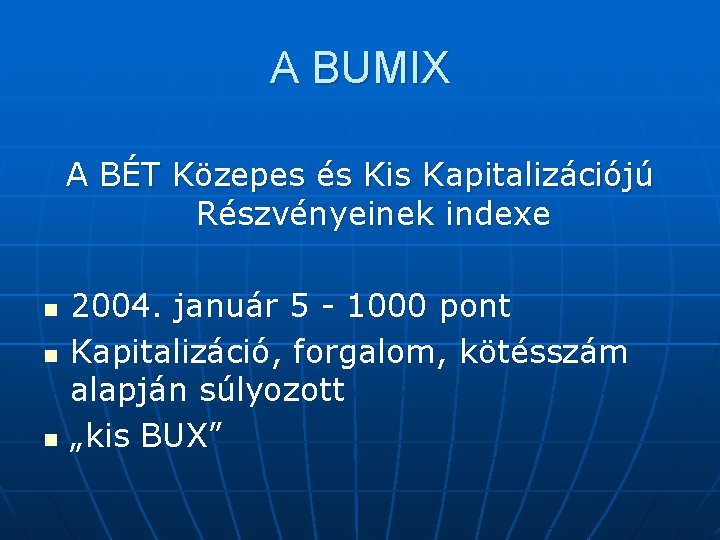 A BUMIX A BÉT Közepes és Kis Kapitalizációjú Részvényeinek indexe n n n 2004.