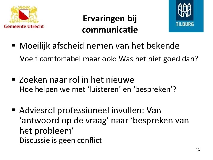 Ervaringen bij communicatie § Moeilijk afscheid nemen van het bekende Voelt comfortabel maar ook: