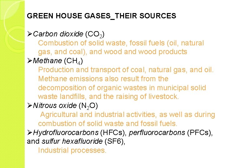 GREEN HOUSE GASES_THEIR SOURCES ØCarbon dioxide (CO 2) Combustion of solid waste, fossil fuels