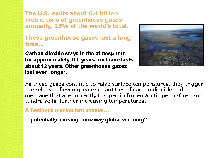 The U. S. emits about 6. 4 billion metric tons of greenhouse gases annually,
