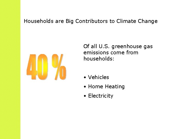 Households are Big Contributors to Climate Change Of all U. S. greenhouse gas emissions