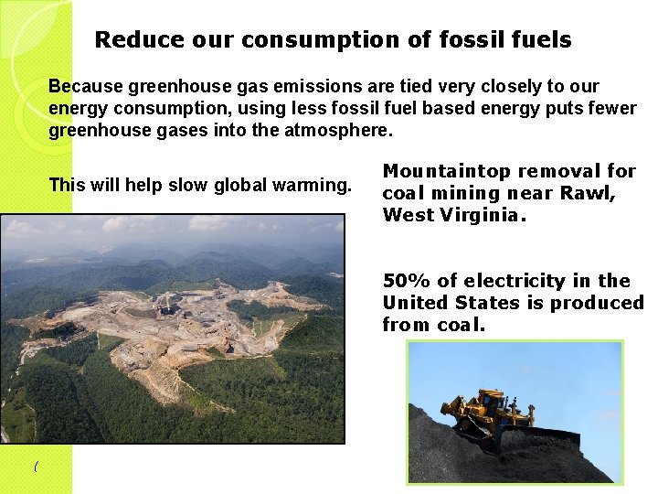 Reduce our consumption of fossil fuels Because greenhouse gas emissions are tied very closely