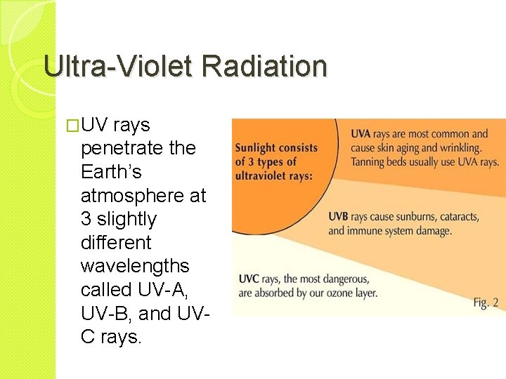Ultra-Violet Radiation �UV rays penetrate the Earth’s atmosphere at 3 slightly different wavelengths called