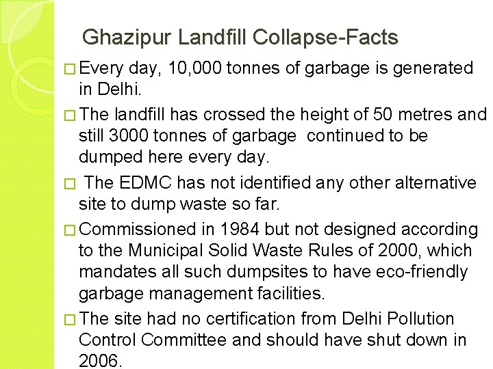 Ghazipur Landfill Collapse-Facts � Every day, 10, 000 tonnes of garbage is generated in