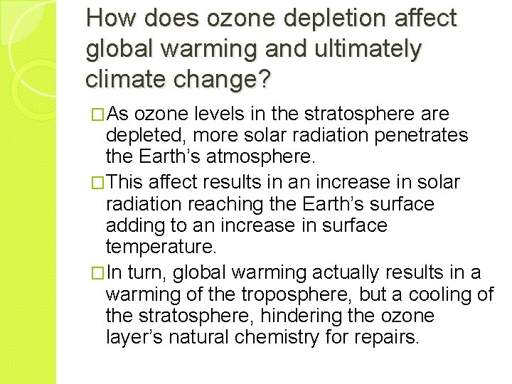 How does ozone depletion affect global warming and ultimately climate change? �As ozone levels