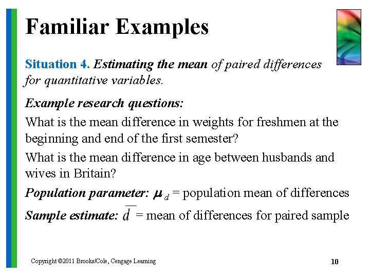 Familiar Examples Situation 4. Estimating the mean of paired differences for quantitative variables. Example