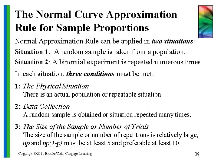 The Normal Curve Approximation Rule for Sample Proportions Normal Approximation Rule can be applied