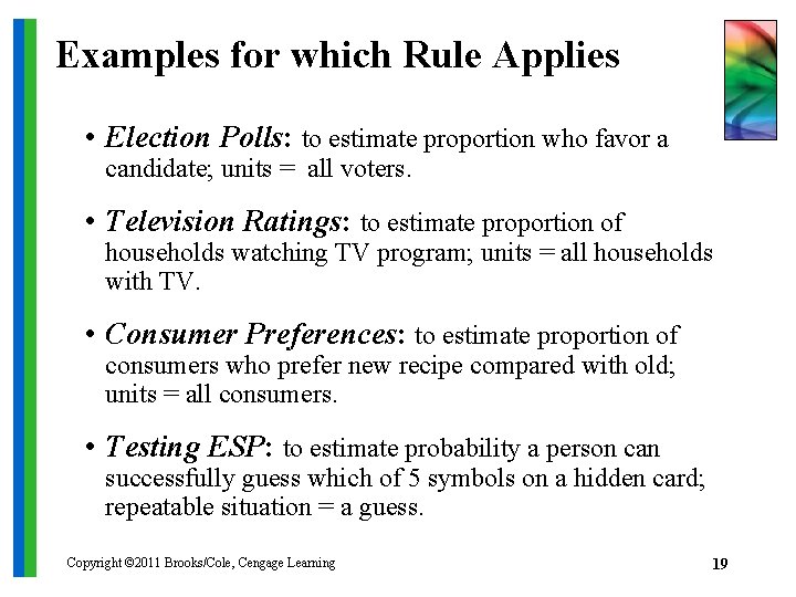 Examples for which Rule Applies • Election Polls: to estimate proportion who favor a