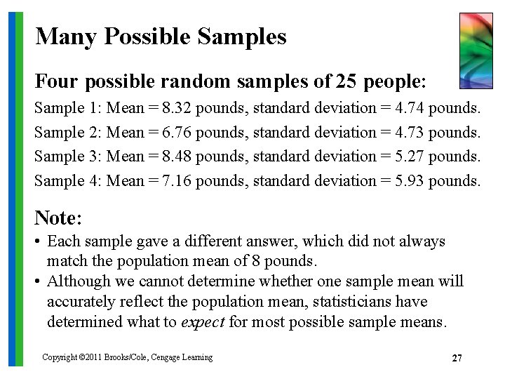 Many Possible Samples Four possible random samples of 25 people: Sample 1: Mean =