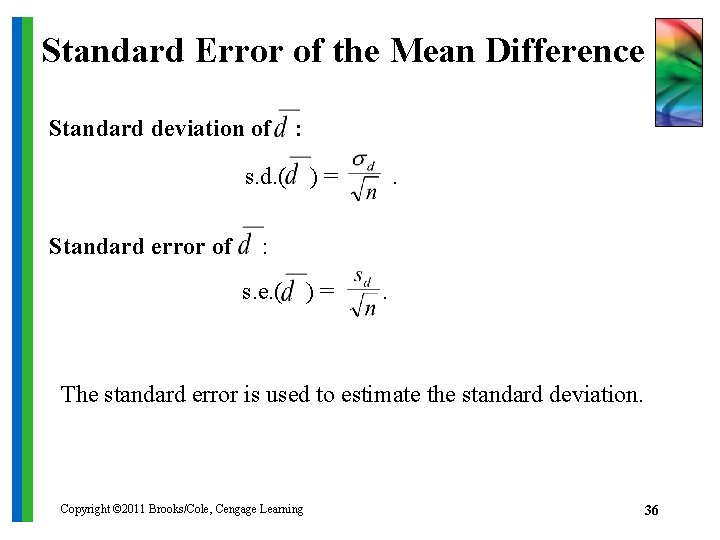 Standard Error of the Mean Difference Standard deviation of : s. d. ( Standard