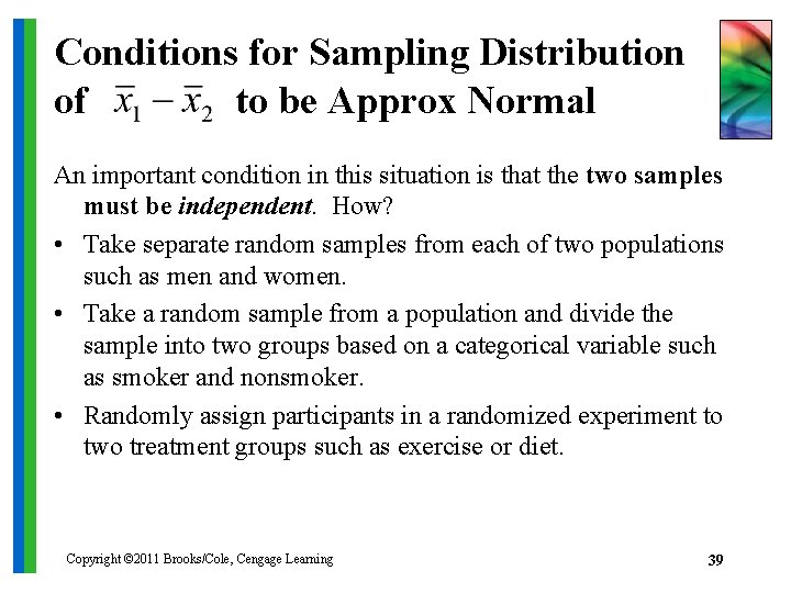 Conditions for Sampling Distribution of to be Approx Normal An important condition in this