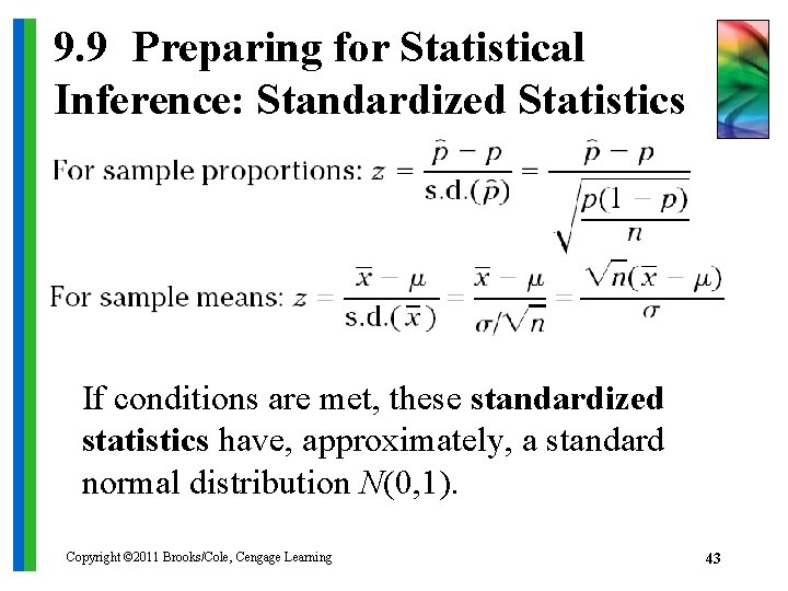 9. 9 Preparing for Statistical Inference: Standardized Statistics If conditions are met, these standardized