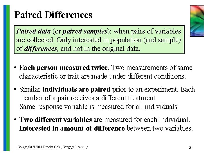 Paired Differences Paired data (or paired samples): when pairs of variables are collected. Only