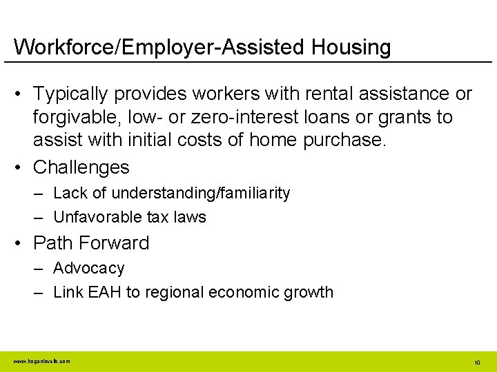 Workforce/Employer-Assisted Housing • Typically provides workers with rental assistance or forgivable, low- or zero-interest