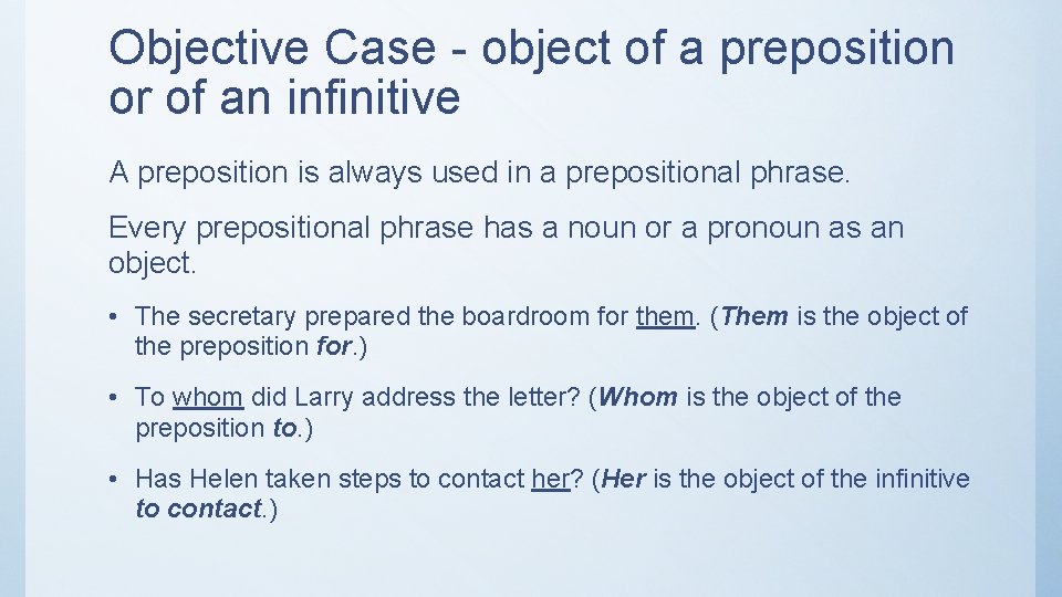 Objective Case - object of a preposition or of an infinitive A preposition is