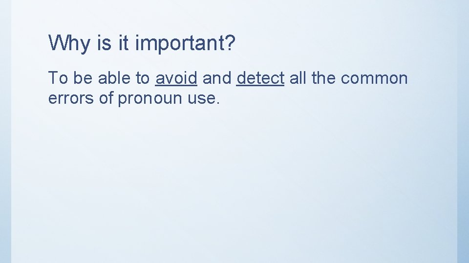 Why is it important? To be able to avoid and detect all the common
