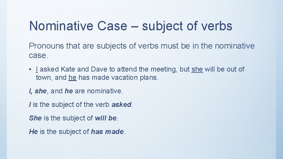 Nominative Case – subject of verbs Pronouns that are subjects of verbs must be