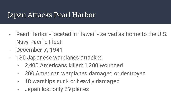 Japan Attacks Pearl Harbor - located in Hawaii - served as home to the