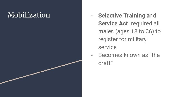 Mobilization - Selective Training and Service Act: required all males (ages 18 to 36)