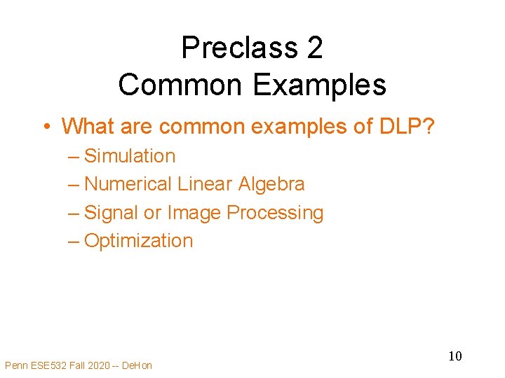 Preclass 2 Common Examples • What are common examples of DLP? – Simulation –