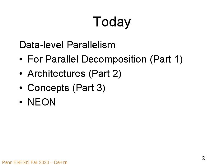 Today Data-level Parallelism • For Parallel Decomposition (Part 1) • Architectures (Part 2) •