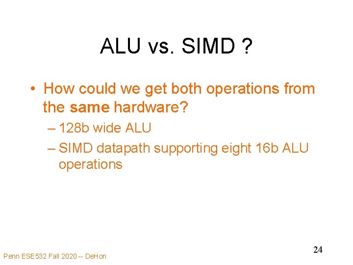 ALU vs. SIMD ? • How could we get both operations from the same