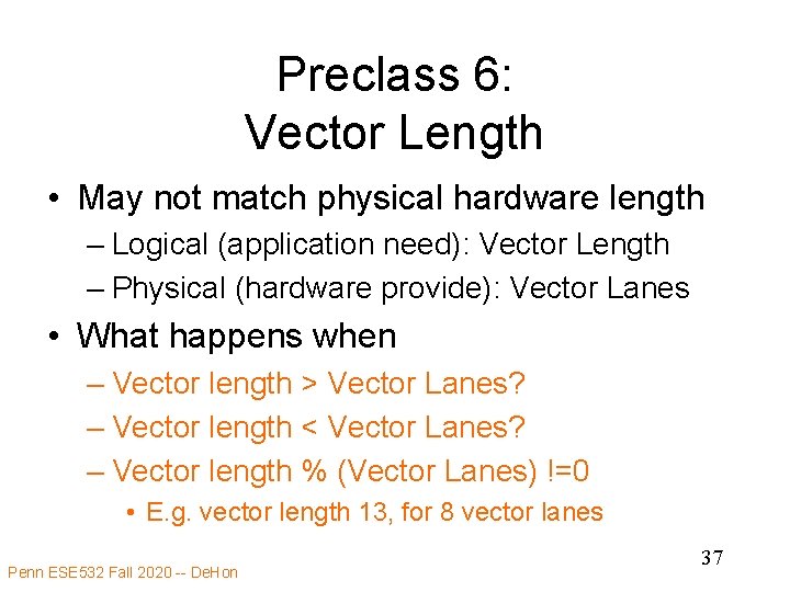 Preclass 6: Vector Length • May not match physical hardware length – Logical (application