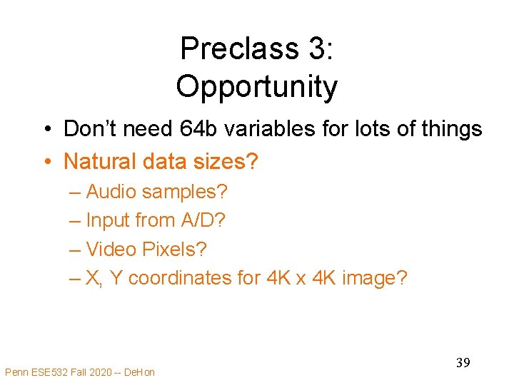 Preclass 3: Opportunity • Don’t need 64 b variables for lots of things •