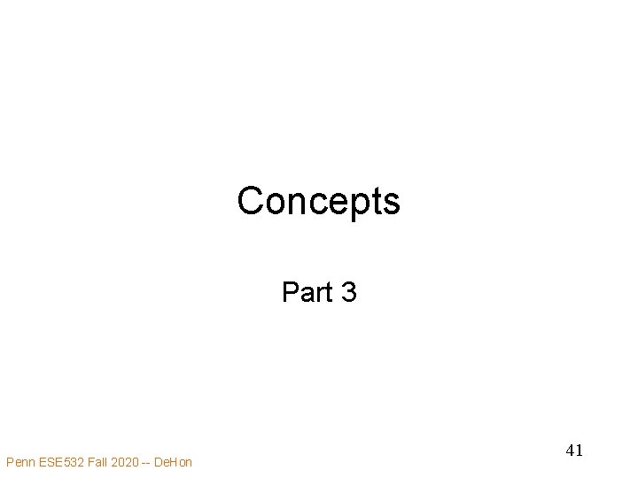 Concepts Part 3 Penn ESE 532 Fall 2020 -- De. Hon 41 