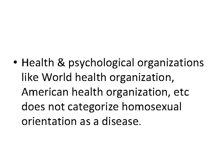  • Health & psychological organizations like World health organization, American health organization, etc