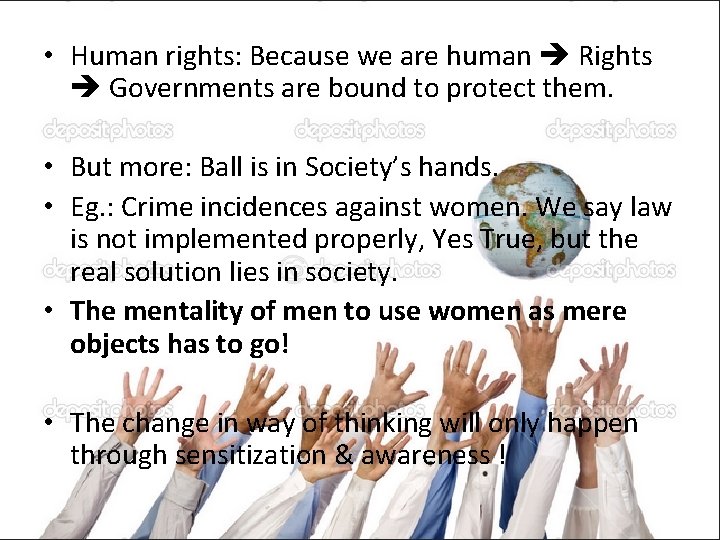  • Human rights: Because we are human Rights Governments are bound to protect