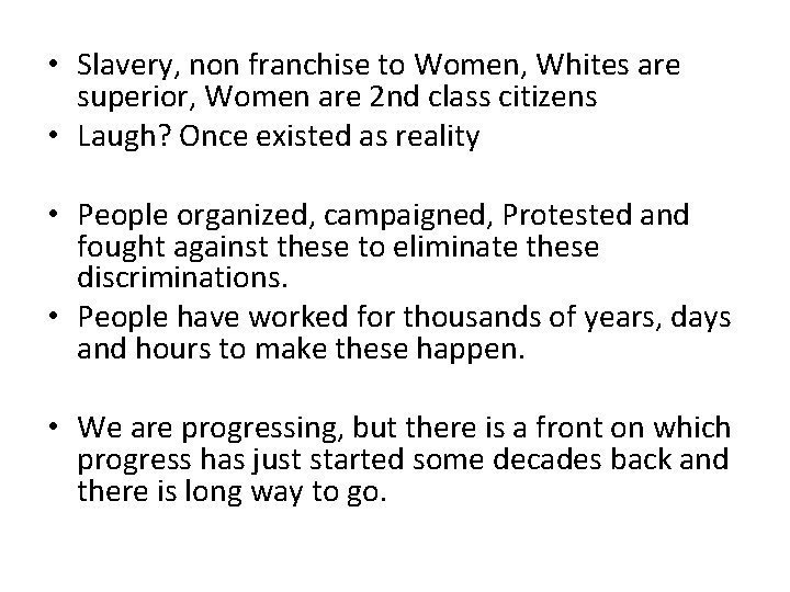  • Slavery, non franchise to Women, Whites are superior, Women are 2 nd