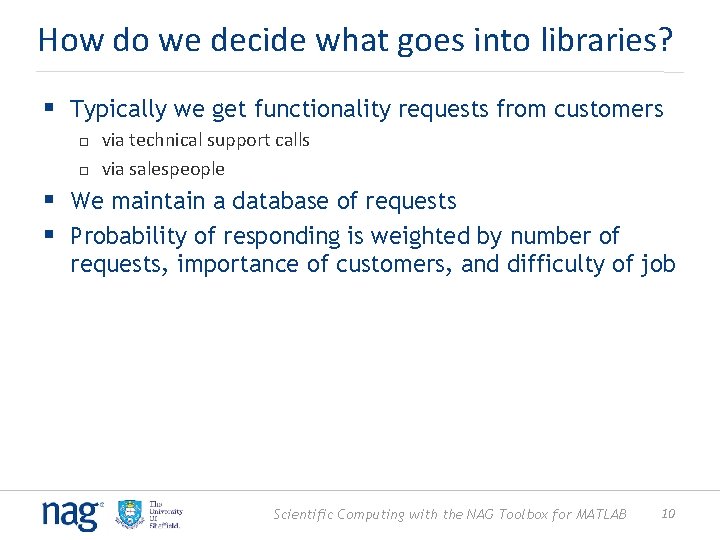 How do we decide what goes into libraries? § Typically we get functionality requests