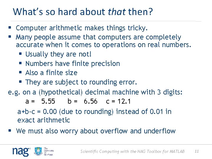 What’s so hard about that then? § Computer arithmetic makes things tricky. § Many