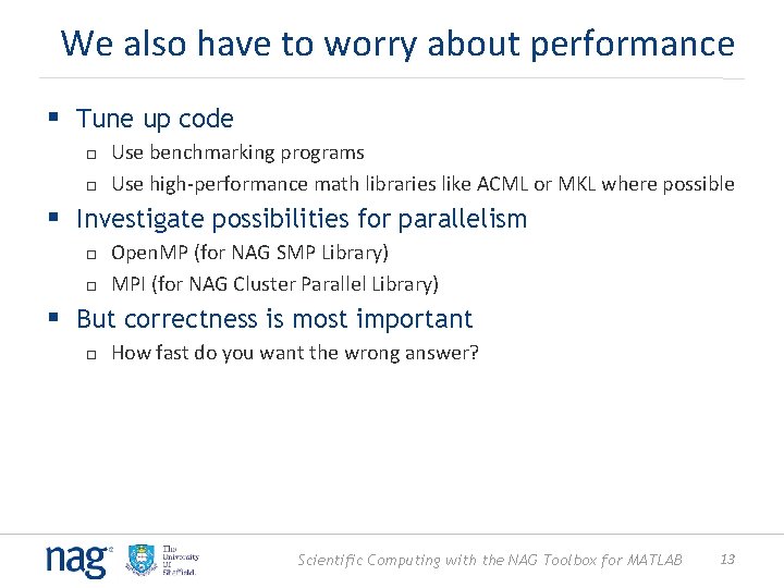 We also have to worry about performance § Tune up code Use benchmarking programs