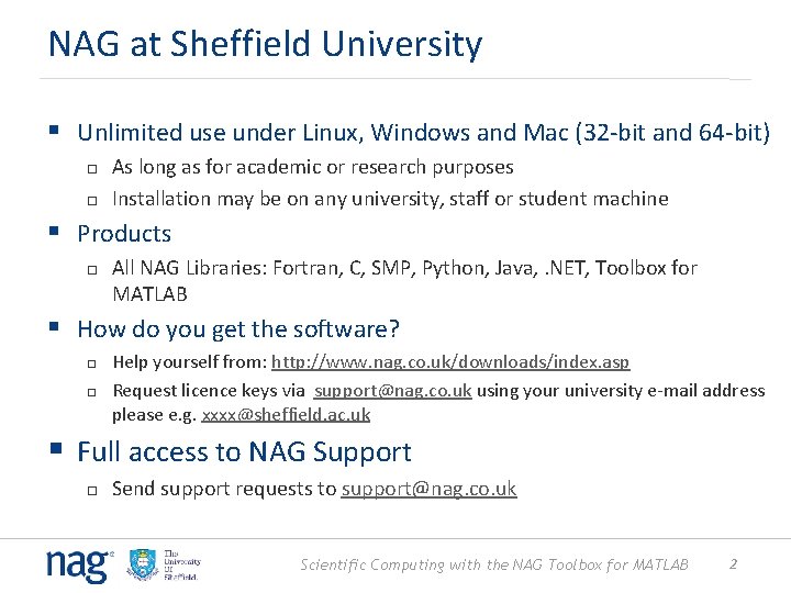 NAG at Sheffield University § Unlimited use under Linux, Windows and Mac (32 -bit