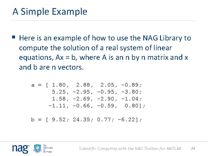 A Simple Example § Here is an example of how to use the NAG