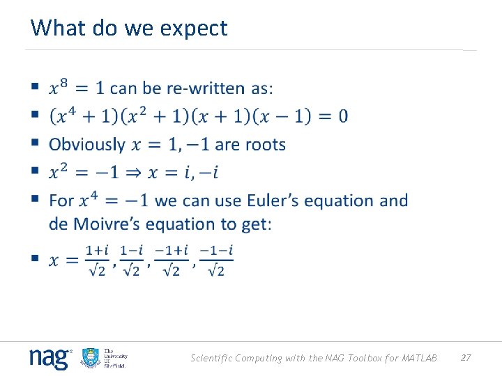 What do we expect § Scientific Computing with the NAG Toolbox for MATLAB 27