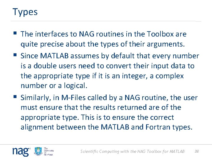 Types § The interfaces to NAG routines in the Toolbox are quite precise about