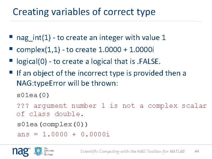 Creating variables of correct type § § nag_int(1) - to create an integer with