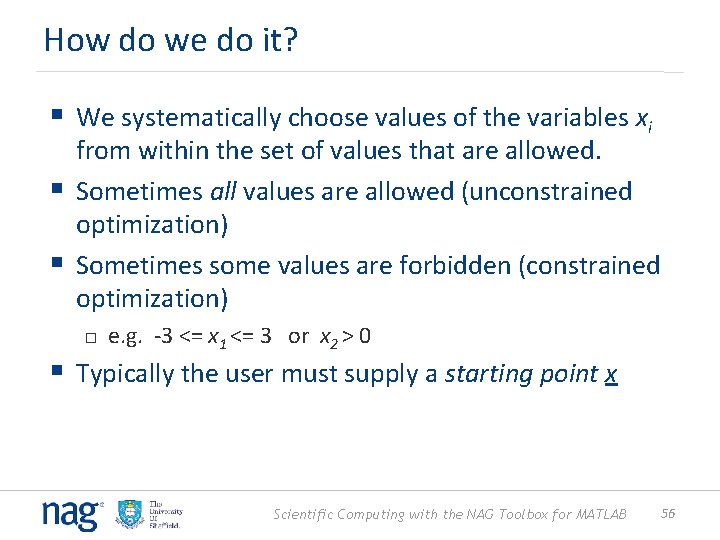 How do we do it? § We systematically choose values of the variables xi