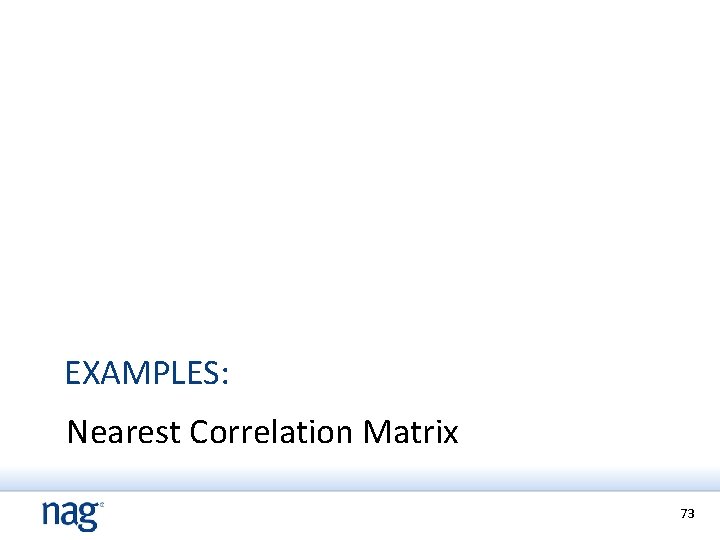 EXAMPLES: Nearest Correlation Matrix 73 