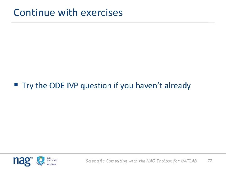 Continue with exercises § Try the ODE IVP question if you haven’t already Scientific