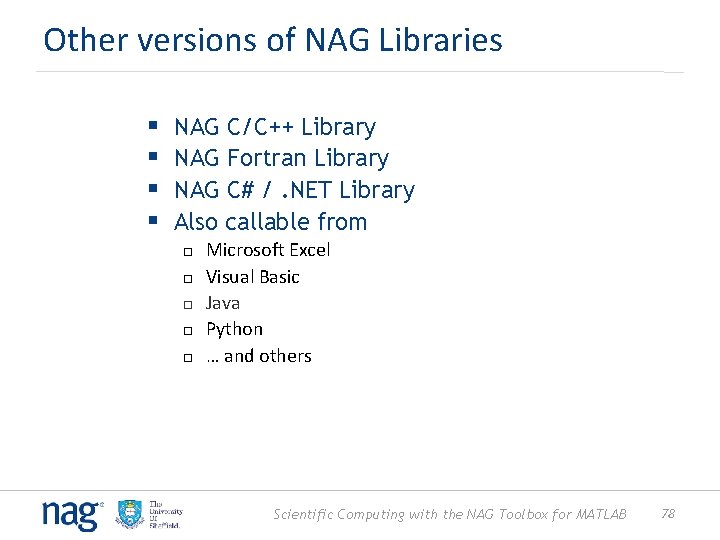 Other versions of NAG Libraries § § NAG C/C++ Library NAG Fortran Library NAG