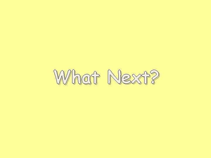 What Next? 