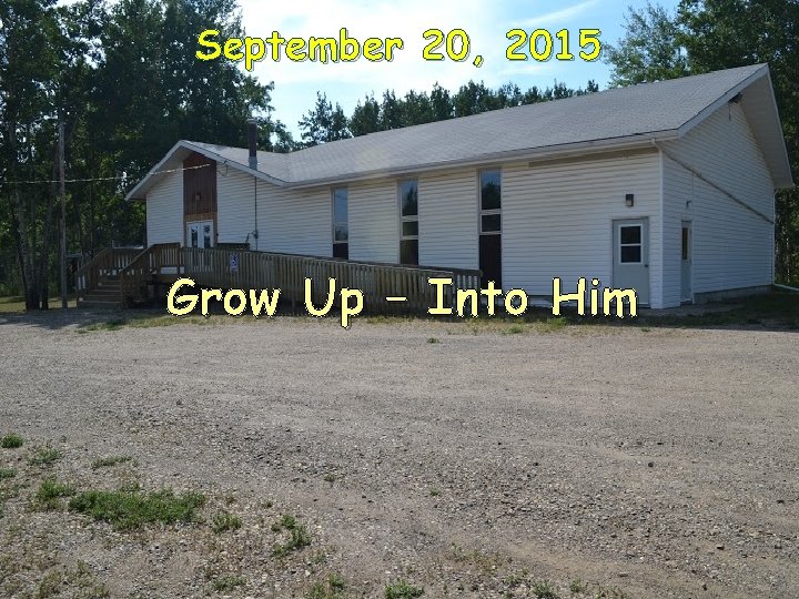 September 20, 2015 Grow Up – Into Him 