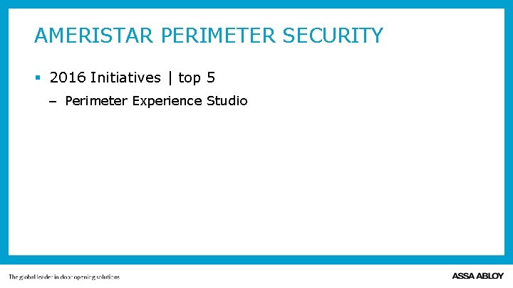 AMERISTAR PERIMETER SECURITY § 2016 Initiatives | top 5 – Perimeter Experience Studio 